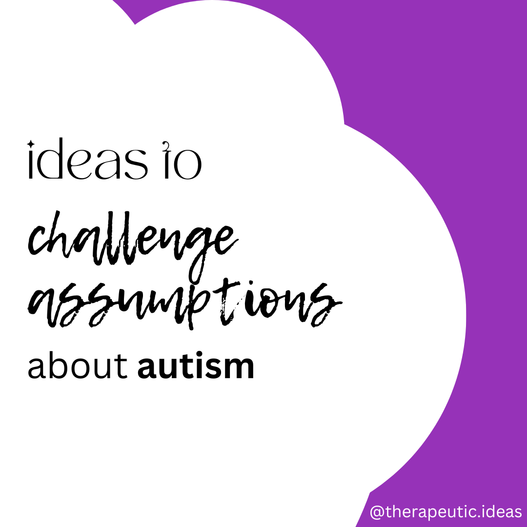 Challenging Assumptions About Autism