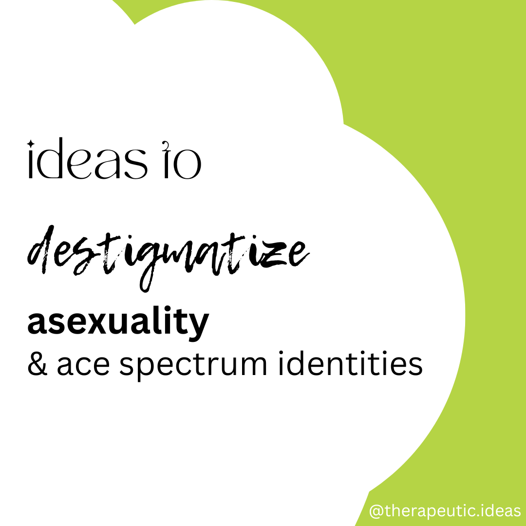 Destigmatizing Asexuality & Ace Spectrum Identities